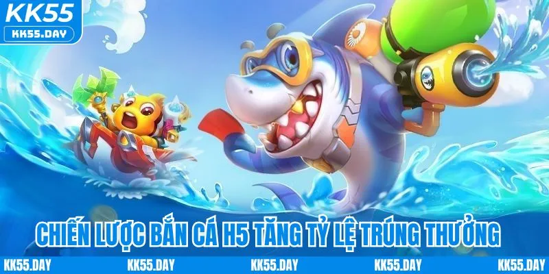 Chiến lược và mẹo chơi bắn cá H5 tăng tỷ lệ trúng thưởng