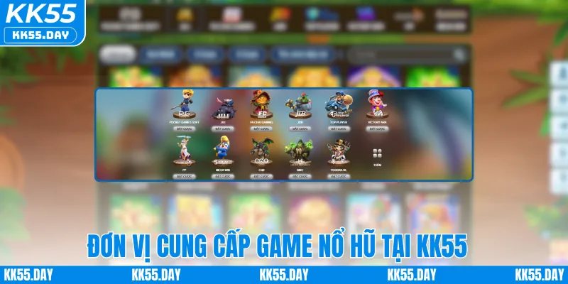 Đơn vị cung cấp game nổ hũ tại KK55