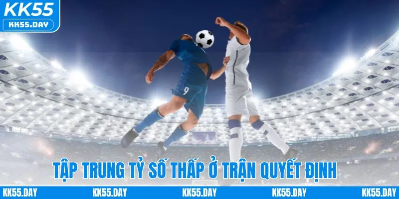 Dự đoán kết quả ít bàn thắng ở các trận then chốt