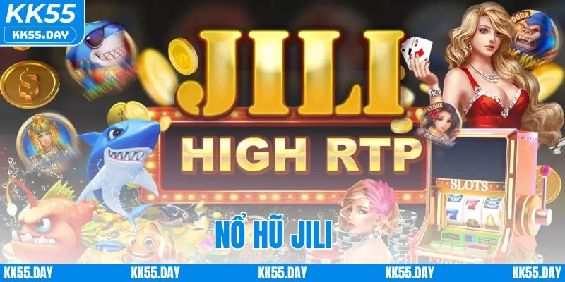 Nổ Hũ Jili - Săn Jackpot Tiền Tỷ Đổi Đời Nhanh Chóng