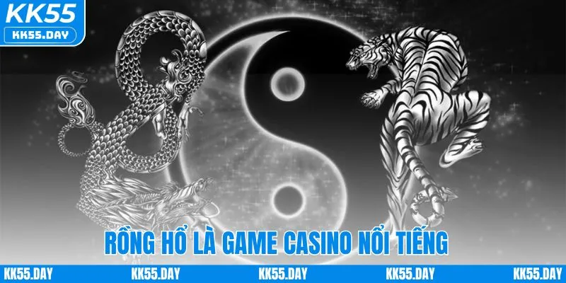 Rồng hổ là game khá nổi tiếng tại các casino