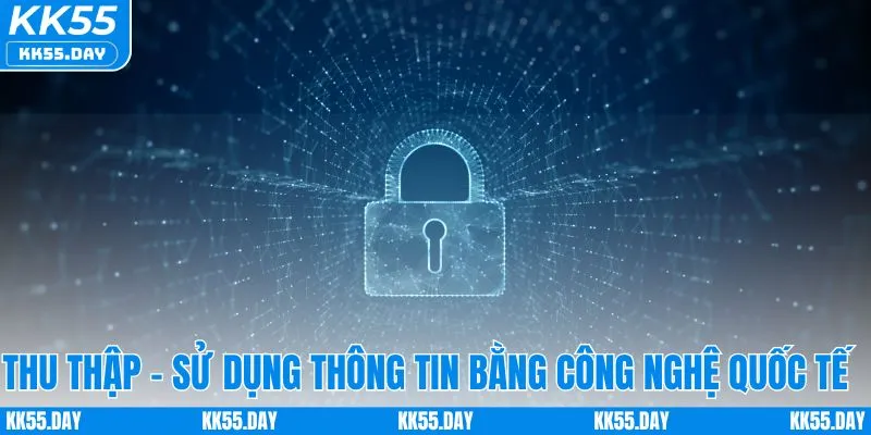 Thu thập và sử dụng thông tin bằng công nghệ quốc tế