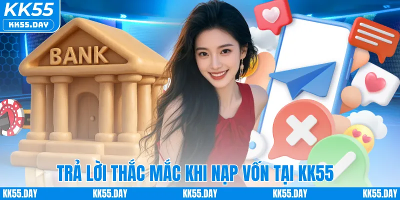 Trả lời thắc mắc khi nạp tiền tại KK55
